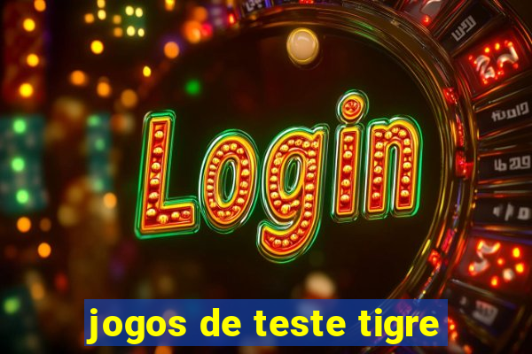 jogos de teste tigre